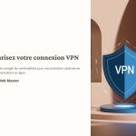 1 Securisez votre connexion VPN